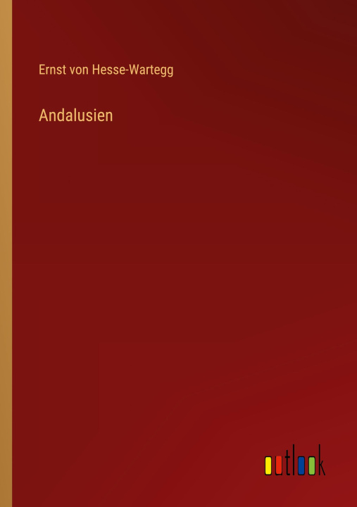 Knjiga Andalusien Ernst von Hesse-Wartegg