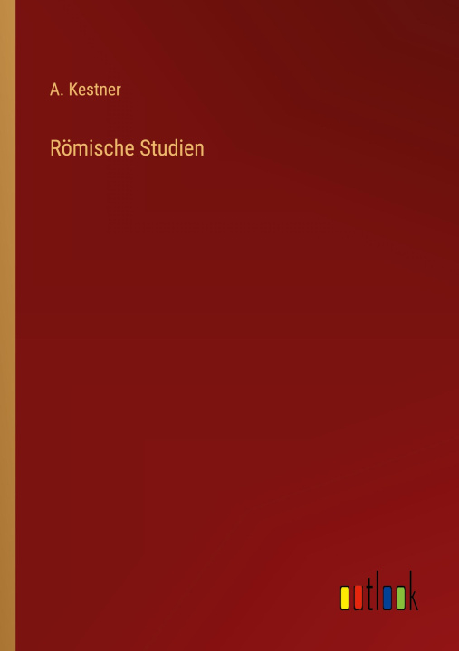 Kniha Römische Studien A. Kestner