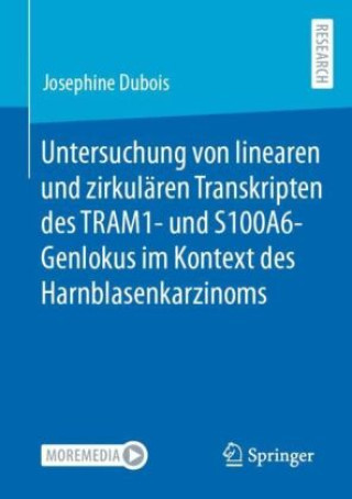 Könyv Untersuchung von linearen und zirkulären Transkripten des TRAM1- und S100A6-Genlokus im Kontext des Harnblasenkarzinoms Josephine Dubois