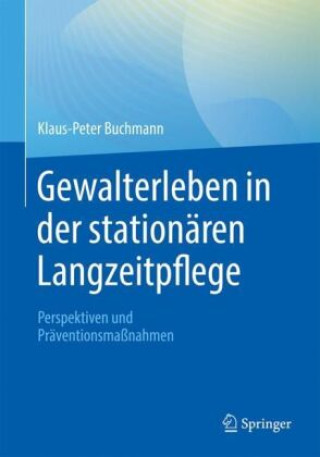 Könyv Gewalterleben in der stationären Langzeitpflege Klaus-Peter Buchmann