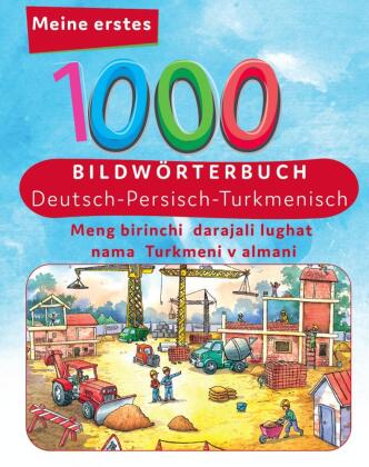 Kniha Meine ersten 1000 Wörter Bildwörterbuch Deutsch - Turkmenisch 