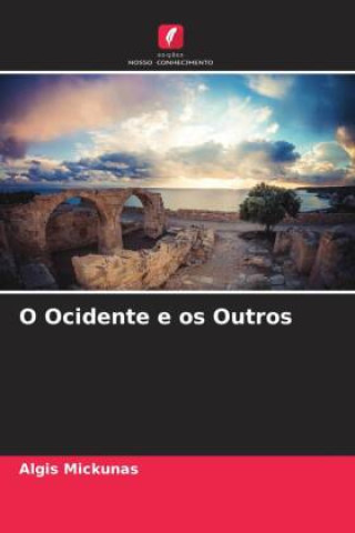 Book O Ocidente e os Outros Algis Mickunas