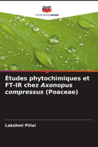Book Études phytochimiques et FT-IR chez Axonopus compressus (Poaceae) Lakshmi Pillai