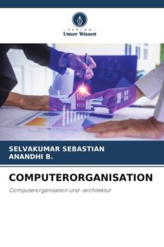 Knjiga COMPUTERORGANISATION Anandhi B.