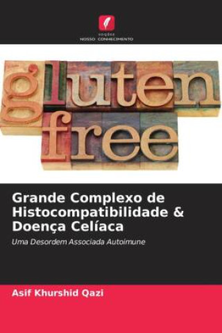 Knjiga Grande Complexo de Histocompatibilidade & Doença Celíaca Asif Khurshid Qazi