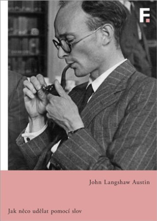 Kniha Jak udělat něco pomocí slov John Langshaw Austin