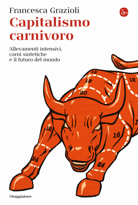 Könyv Capitalismo carnivoro. Allevamenti intensivi, carni sintetiche e il futuro del mondo Francesca Grazioli