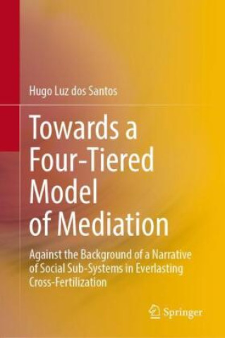 Knjiga Towards a Four-Tiered Model of Mediation Hugo Luz dos Santos