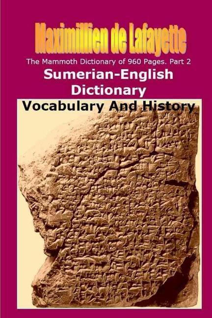 Buch Part 2. The Mammoth Dictionary of 960 Pages. Sumerian-English Dictionary: Vocabulary & History 