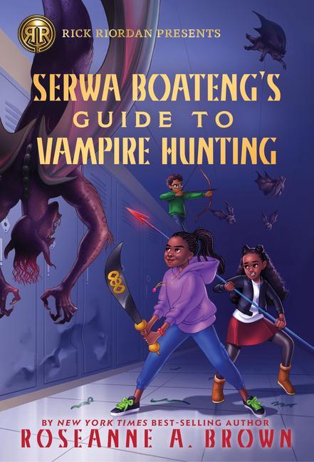 Könyv Rick Riordan Presents Serwa Boateng's Guide to Vampire Hunting (a Serwa Boateng Novel Book 1) 