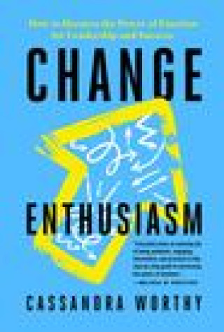 Carte Change Enthusiasm: How to Harness the Power of Emotion for Leadership and Success 