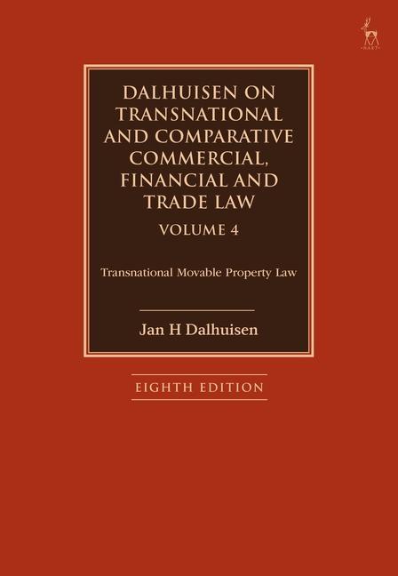 Carte Dalhuisen on Transnational and Comparative Commercial, Financial and Trade Law Volume 4: Transnational Movable Property Law 