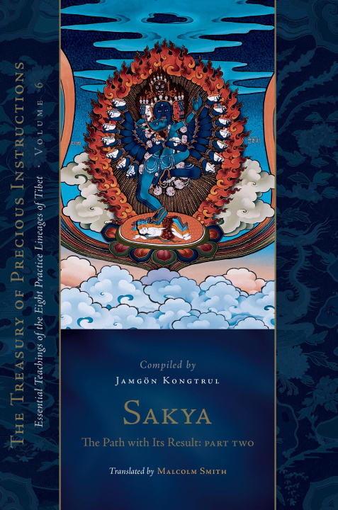 Carte Sakya: The Path with Its Result, Part Two: Essential Teachings of the Eight Practice Lineages of Tibet, Volume 6 (the Treas Ury of Precious Instructio Malcolm Smith