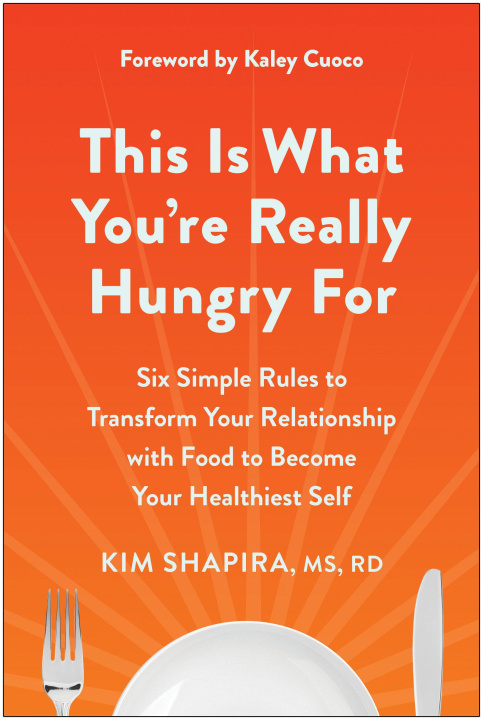 Książka This Is What You're Really Hungry for: Six Simple Rules to Transform Your Relationship with Food to Become Your Healthi Est Self 