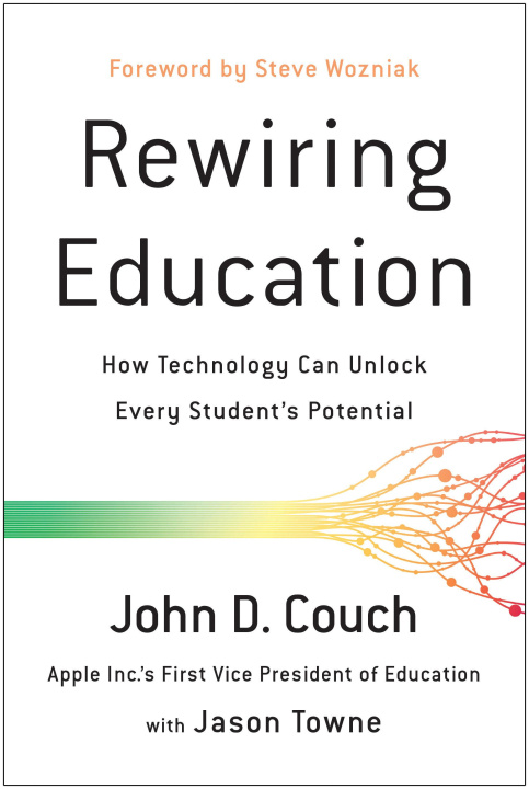 Kniha Rewiring Education: How Technology Can Unlock Every Student's Potential Steve Wozniak