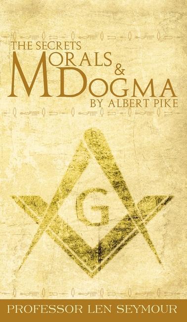 Könyv The Secrets of Morals and Dogma by Albert Pike 