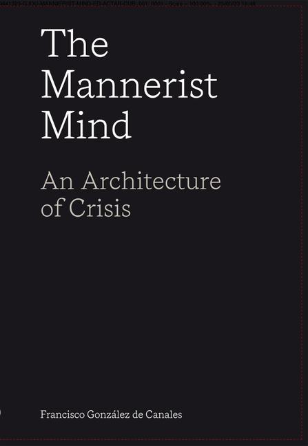 Carte The Mannerist Mind: An Architecture of Crisis 