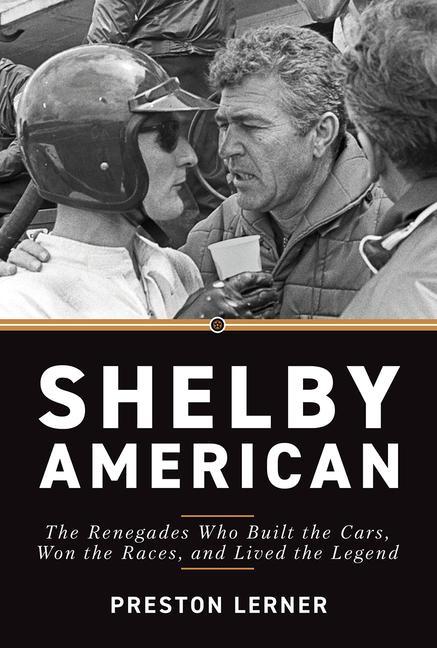 Kniha Shelby American: The Renegades Who Built the Cars, Won the Races, and Lived the Legend 