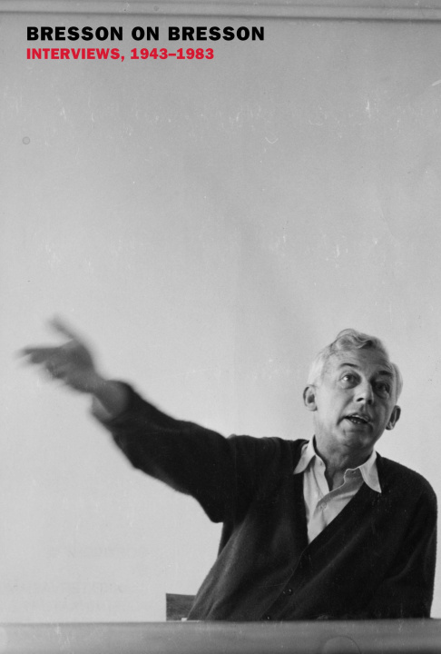 Kniha Bresson on Bresson: Interviews, 1943-1983 Myl?ne Bresson