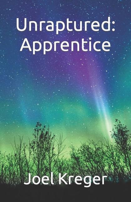 Knjiga Unraptured: Apprentice Joel Kreger