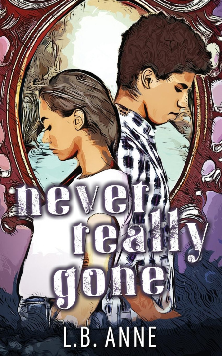 Book Never Really Gone L. B. Anne