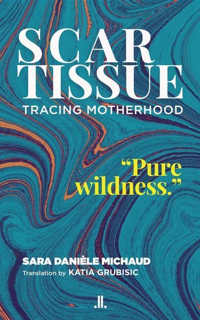 Buch Scar Tissue: Tracing Motherhood Katia Grubisic