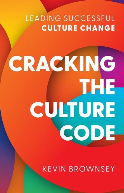 Könyv Cracking the Culture Code: Leading Successful Culture Change 