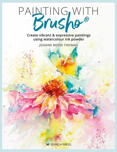 Carte Painting with Brusho: Create Vibrant & Expressive Paintings Using Watercolour Ink Powder 