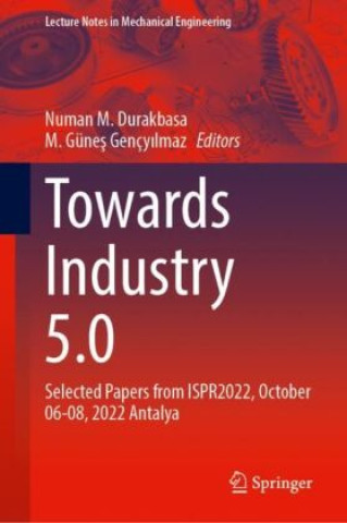Carte Towards Industry 5.0 Numan M. Durakbasa