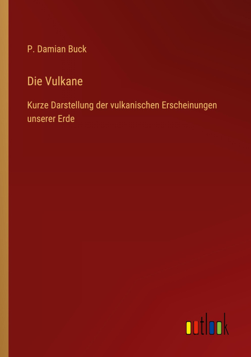 Knjiga Die Vulkane P. Damian Buck