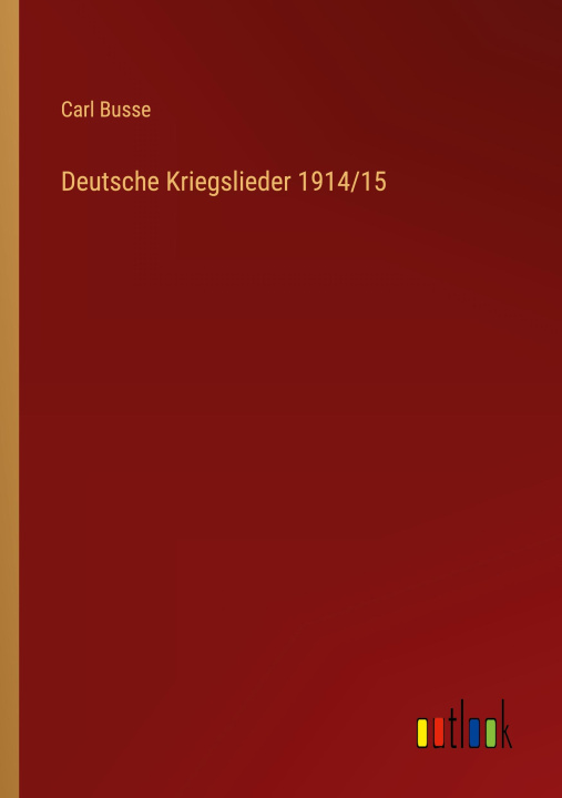 Book Deutsche Kriegslieder 1914/15 Carl Busse
