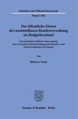 Книга Der öffentliche Dienst der unmittelbaren Bundesverwaltung im Budgetkreislauf. Rebecca Traut
