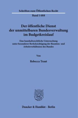 Książka Der öffentliche Dienst der unmittelbaren Bundesverwaltung im Budgetkreislauf. Rebecca Traut