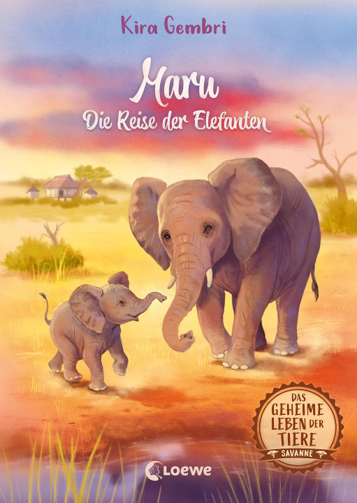 Kniha Das geheime Leben der Tiere (Savanne, Band 2) - Maru - Die Reise der Elefanten Loewe Kinderbücher