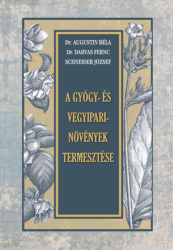 Carte A gyógy- és vegyipari növények termesztése Dr. Augustin Béla