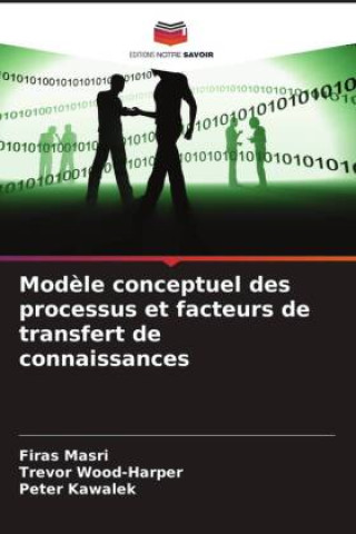 Knjiga Mod?le conceptuel des processus et facteurs de transfert de connaissances Trevor Wood-Harper
