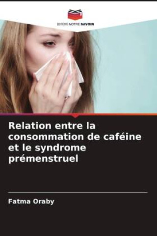 Buch Relation entre la consommation de caféine et le syndrome prémenstruel Magda Fawaz