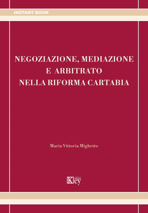 Carte Negoziazione, mediazione e arbitrato nella riforma Cartabia Maria Vittoria Mighetto
