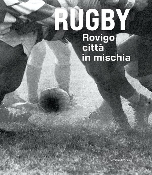 Könyv Rugby. Rovigo città in mischia 
