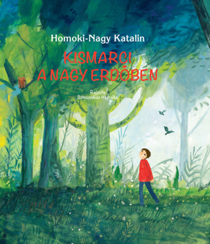 Kniha Kismarci a nagy erdőben Homoki-Nagy Katalin