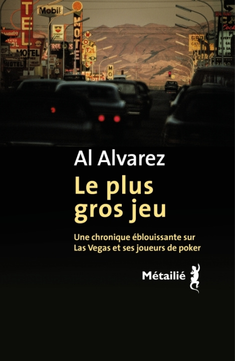 Kniha Le plus gros jeu. Une chronique éblouissante sur Las Vegas et ses joueurs de poker Al Alvarez