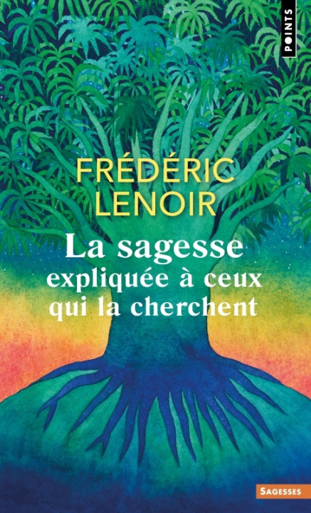 Carte La Sagesse expliquée à ceux qui la cherchent Frédéric Lenoir