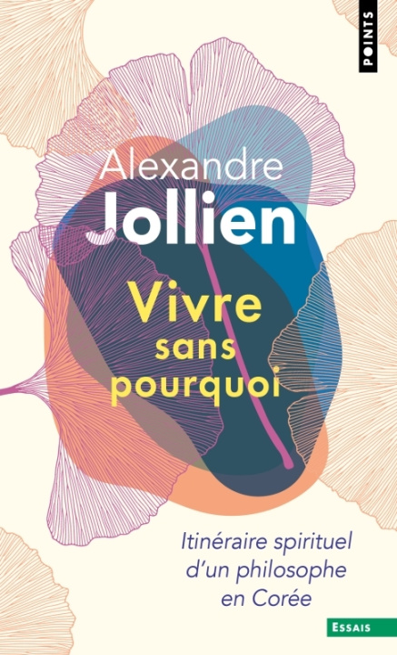 Carte Vivre sans pourquoi. Itinéraire spirituel d'un philosophe en Corée (Réédition) Alexandre Jollien