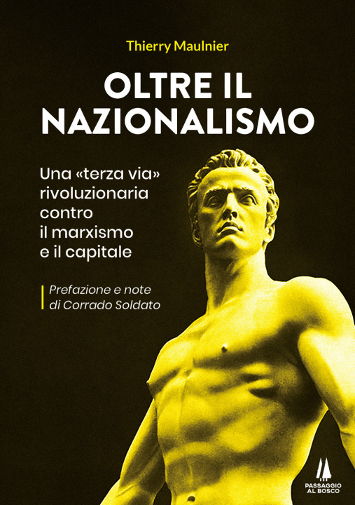 Carte Oltre il nazionalismo. Una «terza via» rivoluzionaria contro il marxismo e il capitale Thierry Maulnier