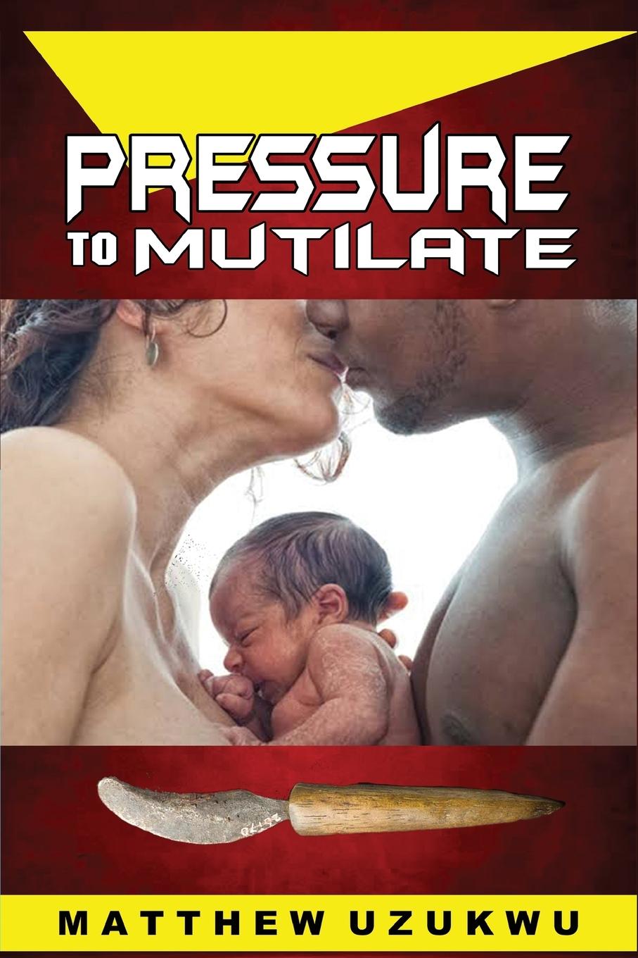 Buch Pressure To Mutilate Matthew Uzukwu