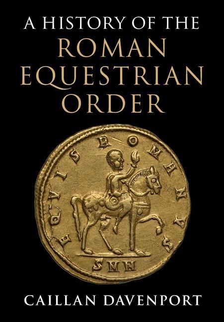 Kniha History of the Roman Equestrian Order Caillan Davenport