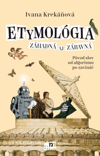 Book Etymológia záhadná aj zábavná Ivana Krekáňová