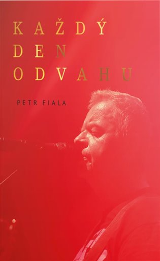 Könyv Každý den odvahu Petr Fiala