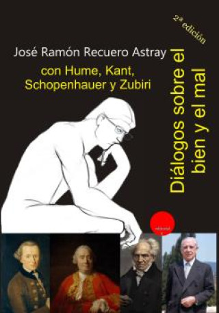 Libro Diálogos sobre el bien y el mal con Hume, Kant, Schopenhauer y Zubiri JOSE RAMON RECUERO ASTRAY