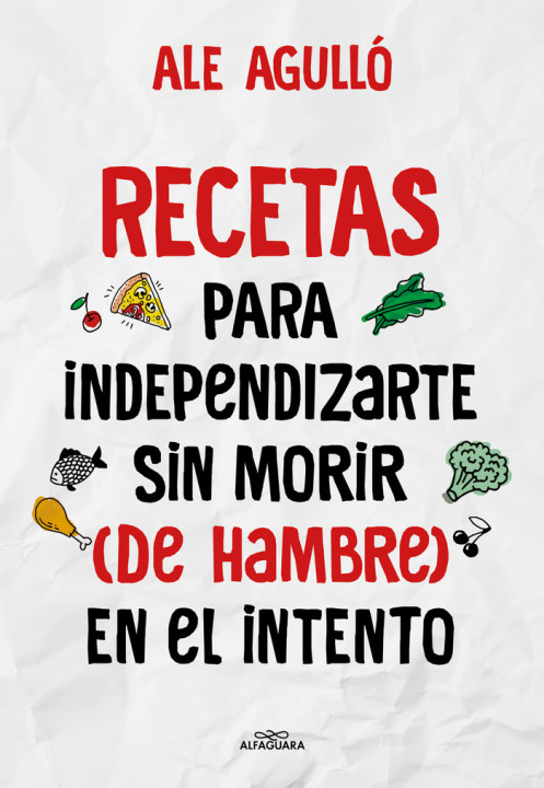 Kniha Recetas para independizarte sin morir (de hambre) en el intento ALE AGULLO